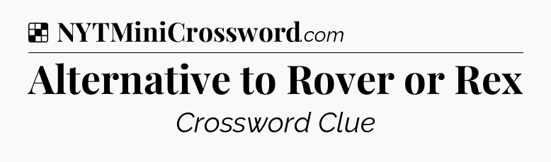 Solution: Alternative to Rover or Rex - NYT Crossword