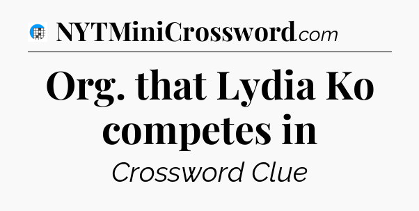 Org. that Lydia Ko competes in Crossword Clue