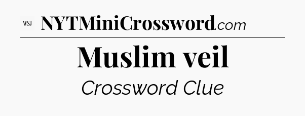 Muslim veil - WSJ Crossword
