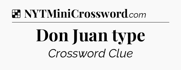 Solution: Don Juan type - NYT Crossword