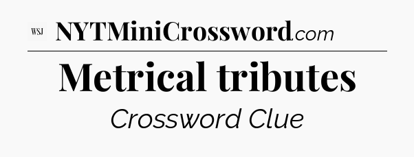 Metrical tributes - WSJ Crossword