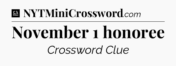 November 1 honoree - LA Times Crossword