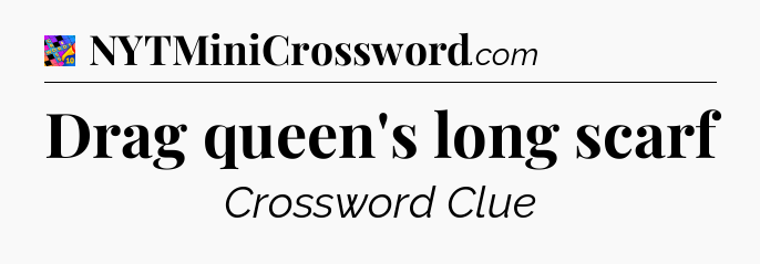 Drag queen's long scarf Crossword Clue