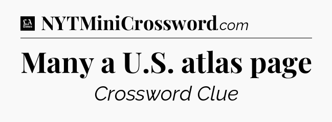 Many a U.S. atlas page - LA Times Crossword