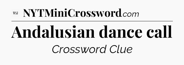 Andalusian dance call - WSJ Crossword