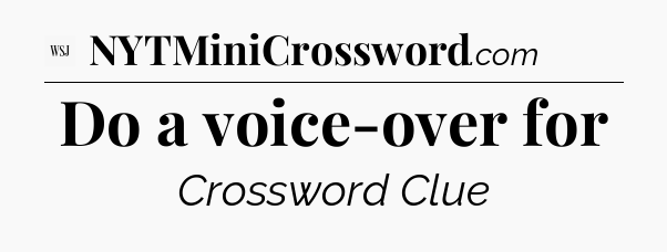 Do a voice-over for - WSJ Crossword