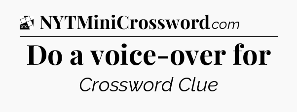 Do a voice-over for - Daily Themed Classic Crossword