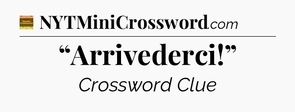 “Arrivederci!” crossword clue Eugene Sheffer