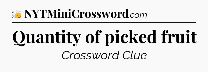 Quantity of picked fruit - 7 Little Words