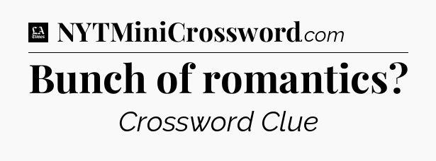 Bunch of romantics - LA Times Crossword