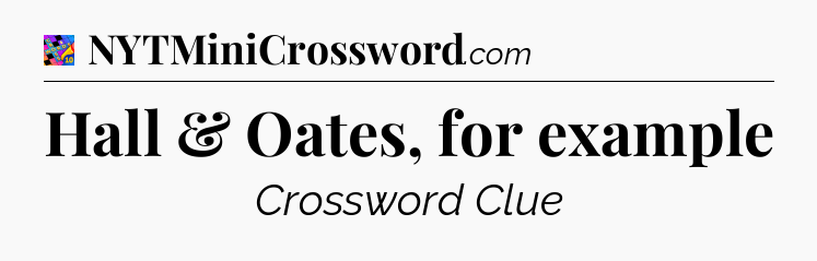 Hall & Oates, for example Crossword Clue