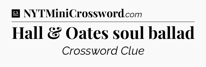 Hall & Oates soul ballad - LA Times Crossword