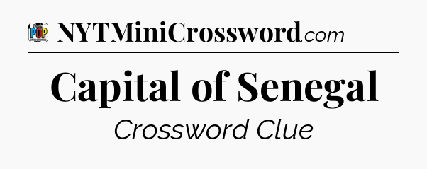 Capital of Senegal Crossword Clue