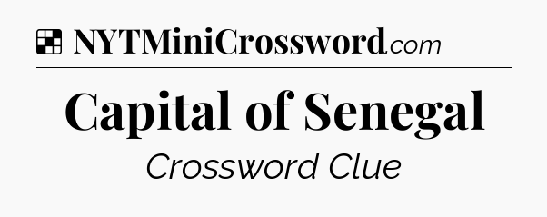 Solution: Capital of Senegal - NYT Crossword