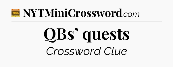 QBs’ quests - Eugene Sheffer Crossword