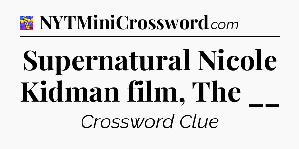 Supernatural Nicole Kidman film, The __ Codycross