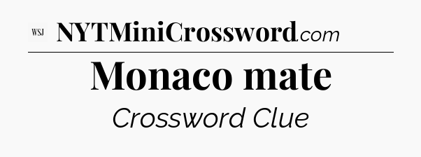 Monaco mate - WSJ Crossword