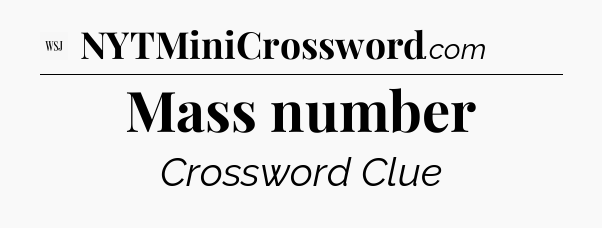 Mass number - WSJ Crossword