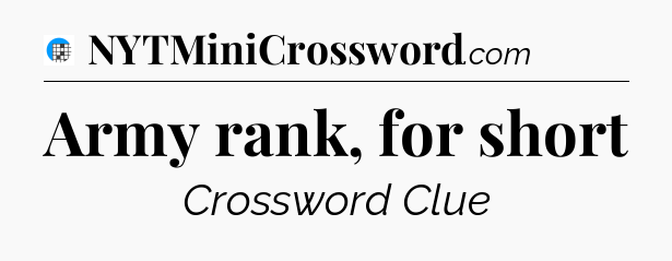 Army rank, for short Crossword Clue