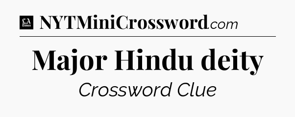 Major Hindu deity - LA Times Crossword