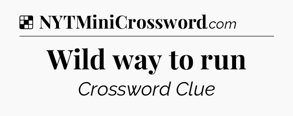 Solution: Wild way to run - NYT Crossword