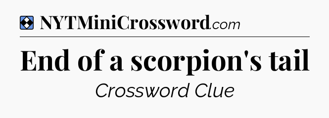 Solution: End of a scorpion's tail - NYT Mini Crossword