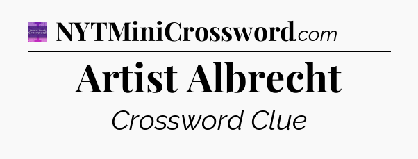 Artist Albrecht - Thomas Joseph Crossword