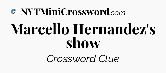 Marcello Hernandez's show Crossword Clue