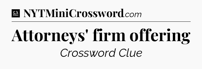 Attorneys' firm offering - LA Times Crossword