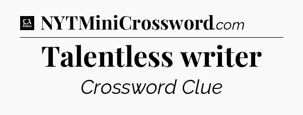 Talentless writer - LA Times Crossword