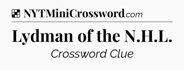 Solution: Lydman of the N.H.L - NYT Crossword
