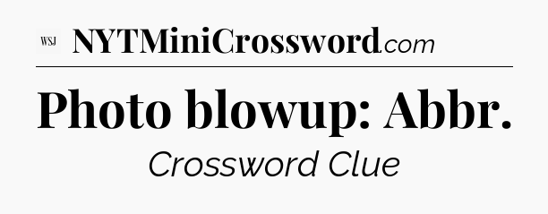 Photo blowup: Abbr - WSJ Crossword