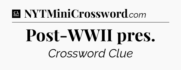Post-WWII pres - LA Times Crossword
