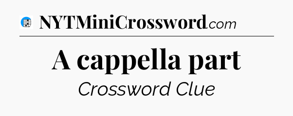 A cappella part Crossword Clue