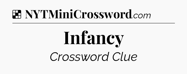 Solution: Infancy - NYT Crossword
