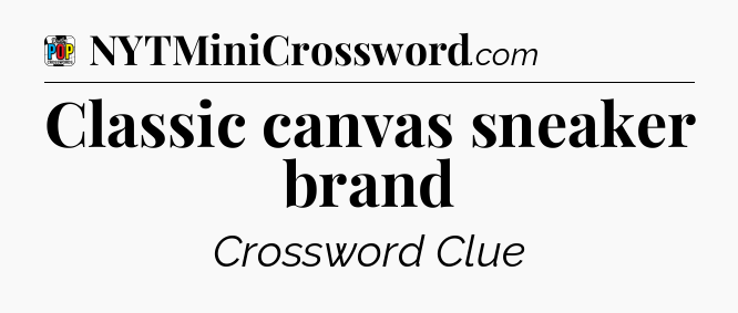 Classic canvas sneaker brand Crossword Clue