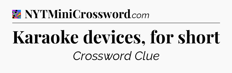Karaoke devices, for short Crossword Clue