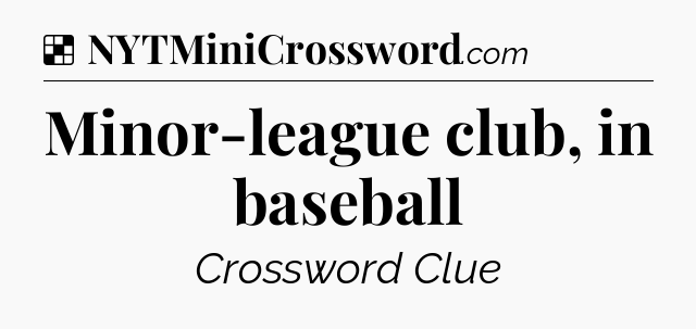 Solution: Minor-league club, in baseball - NYT Crossword