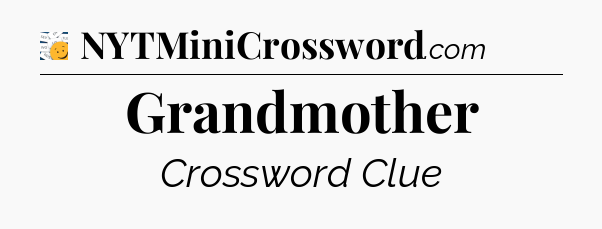 Grandmother - 7 Little Words