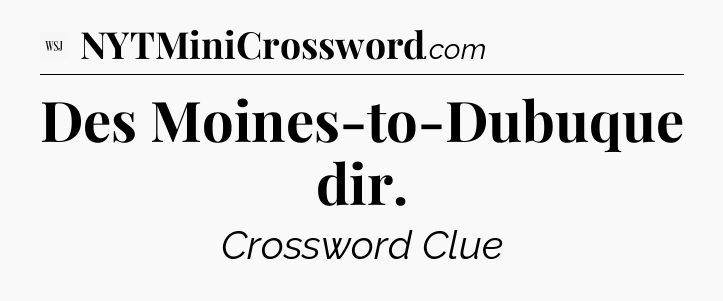 Des Moines-to-Dubuque dir - WSJ Crossword