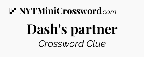 Solution: Dash's partner - NYT Crossword