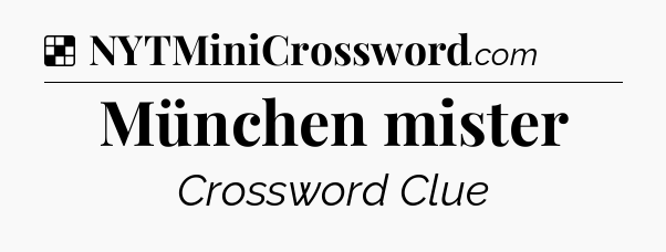 Solution: München mister - NYT Crossword