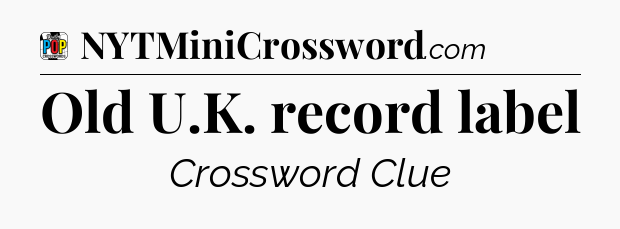Old U.K. record label Crossword Clue