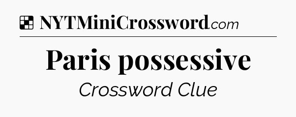 Solution: Paris possessive - NYT Crossword
