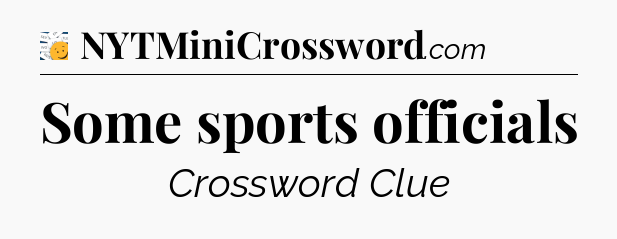 Some sports officials - 7 Little Words