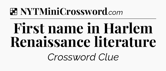 Solution: First name in Harlem Renaissance literature - NYT Crossword