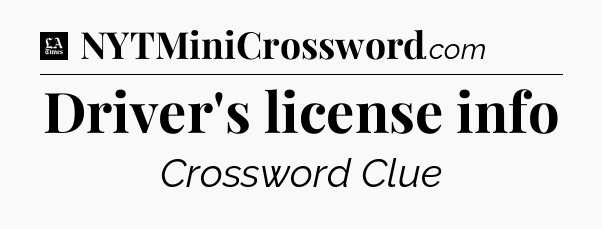 Driver's license info - LA Times Crossword