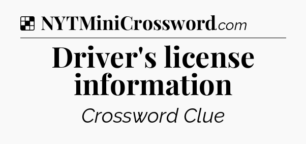 Solution: Driver's license information - NYT Crossword