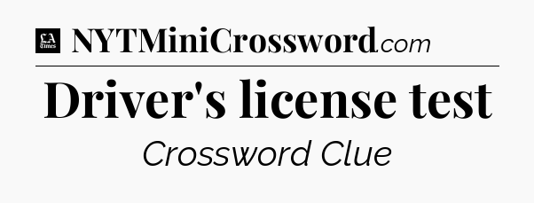 Driver's license test - LA Times Crossword