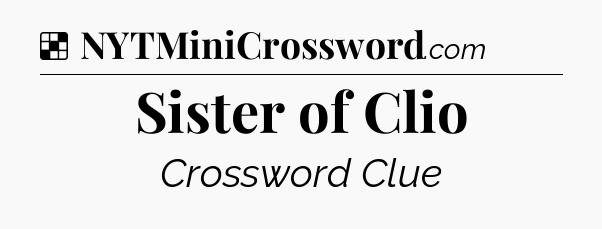 Solution: Sister of Clio - NYT Crossword